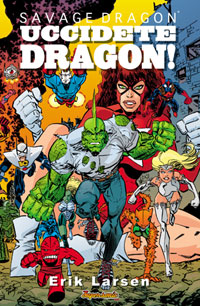 SAVAGE DRAGON - UCCIDETE DRAGON!&nbsp;&nbsp;&nbsp;&nbsp;&nbsp;